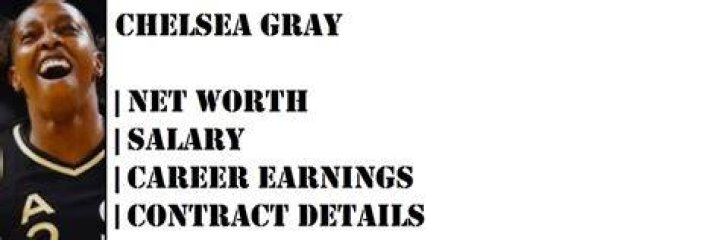 Fame | Chelsea Gray net worth and salary income estimation Apr, 2024